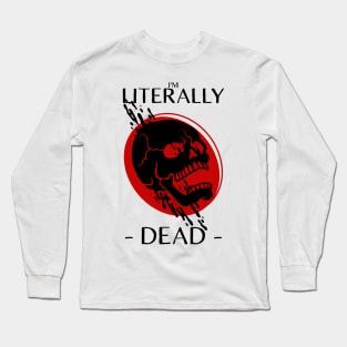 i'm literally dead Long Sleeve T-Shirt